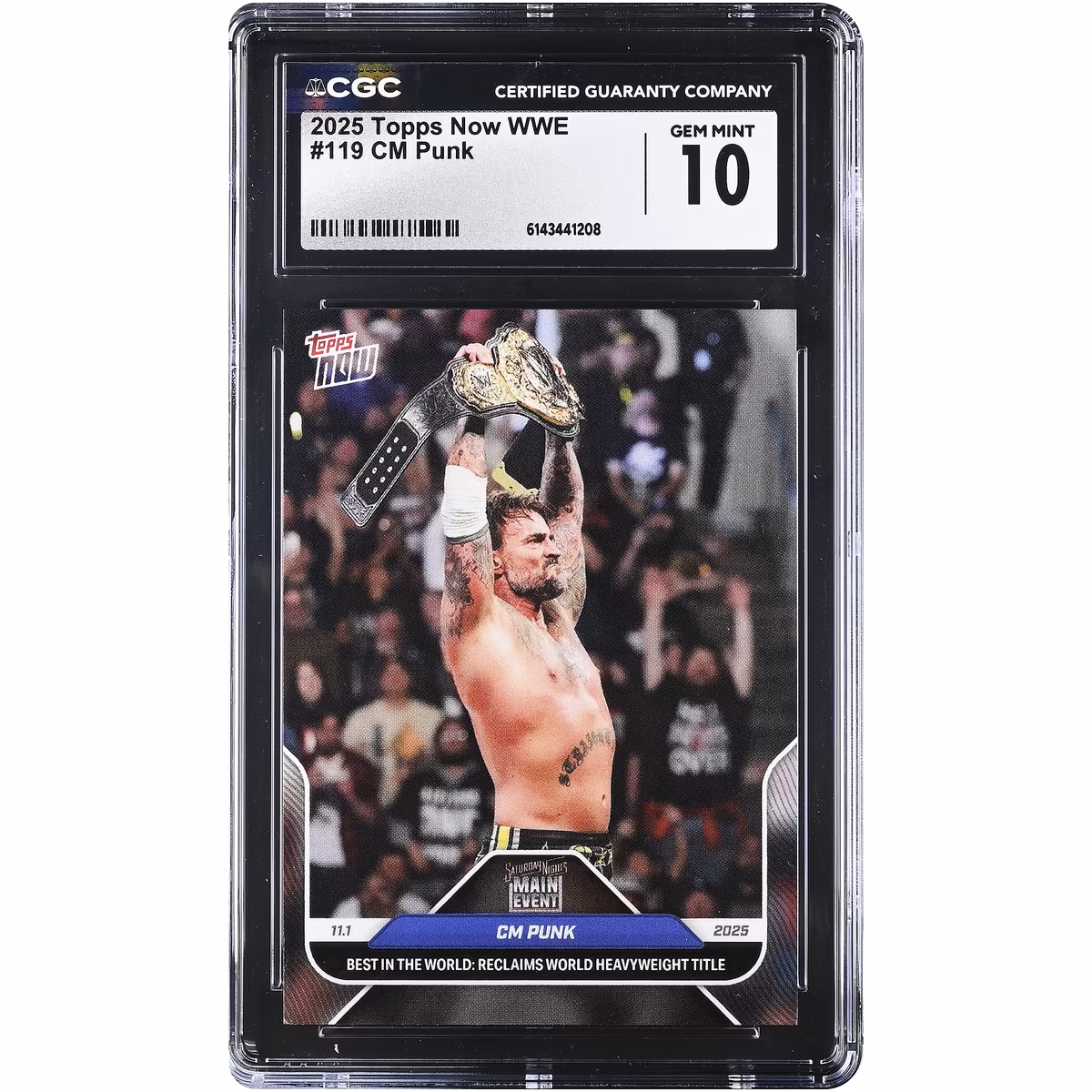 CM Punk WWE 2025 Topps Now WWE Best in the World: Reclaims World Heavyweight Title #119 CGC Authenticated 10 Card 1 CM Punk WWE 2025 Topps Now WWE Best in the World: Reclaims World Heavyweight Title #119 CGC Authenticated 10 Card