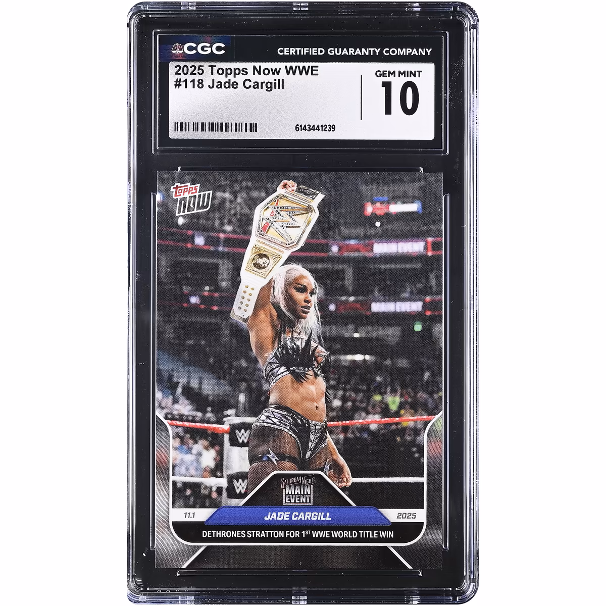 Jade Cargill WWE 2025 Topps Now WWE Dethrones Stratton for 1st WWE World Title Win #118 CGC Authenticated 10 Card 3 Jade Cargill WWE 2025 Topps Now WWE Dethrones Stratton for 1st WWE World Title Win #118 CGC Authenticated 10 Card
