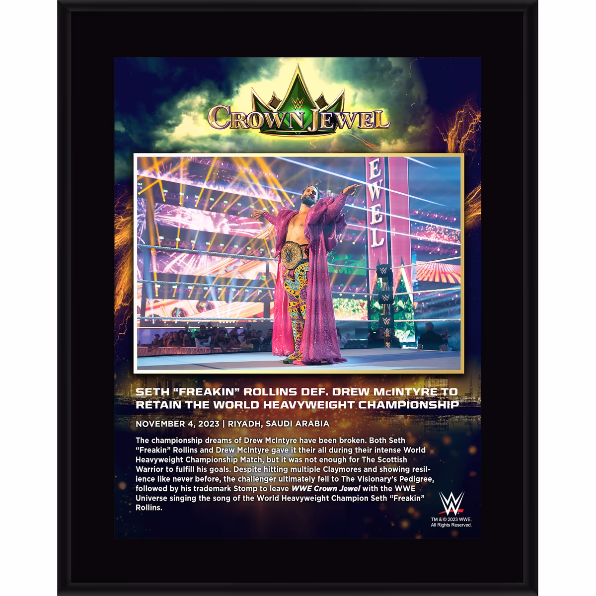 Seth "Freakin" Rollins WWE 10.5" x 13" 2023 Crown Jewel Sublimated Plaque 11 Seth "Freakin" Rollins WWE 10.5" x 13" 2023 Crown Jewel Sublimated Plaque