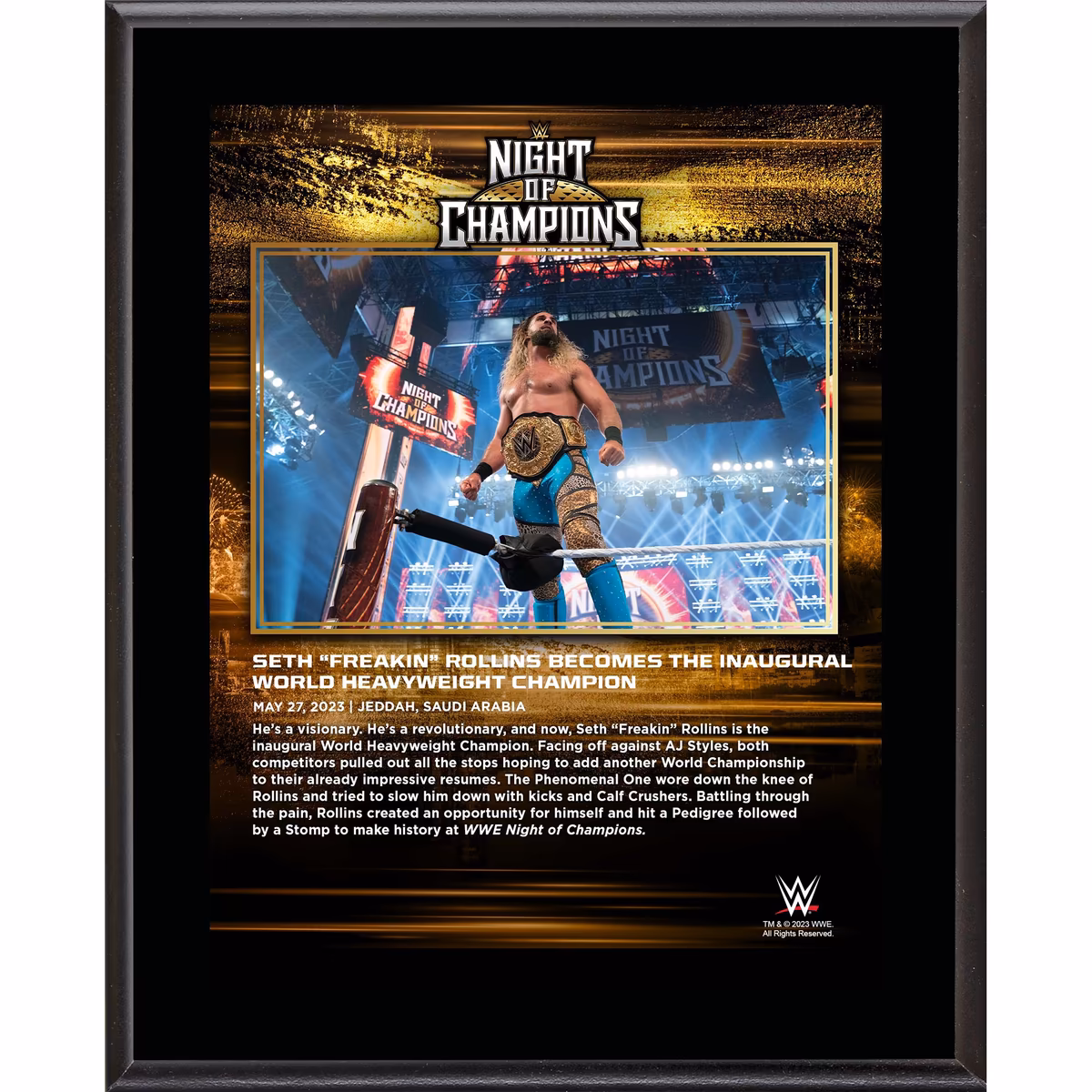 Seth "Freakin" Rollins WWE 10.5" x 13" 2023 Night of Champions Sublimated Plaque 11 Seth "Freakin" Rollins WWE 10.5" x 13" 2023 Night of Champions Sublimated Plaque