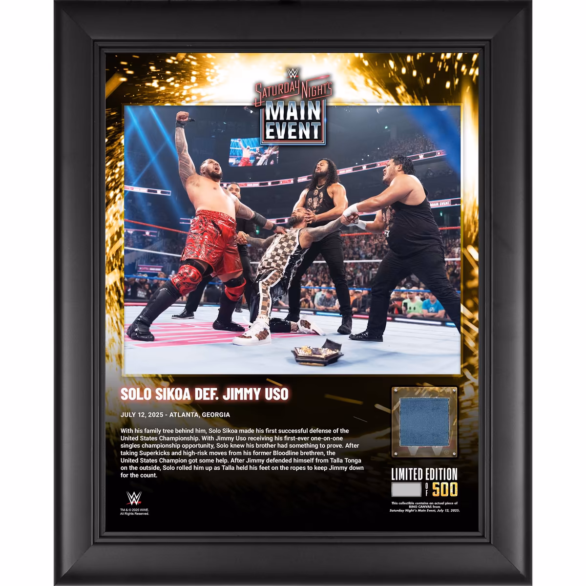 Solo Sikoa WWE Framed 13" x 16" Saturday Night's Main Event on July 12, 2025 Collage with a Piece of Match-Used Canvas - Limited Edition of 500 3 Solo Sikoa WWE Framed 13" x 16" Saturday Night's Main Event on July 12, 2025 Collage with a Piece of Match-Used Canvas - Limited Edition of 500