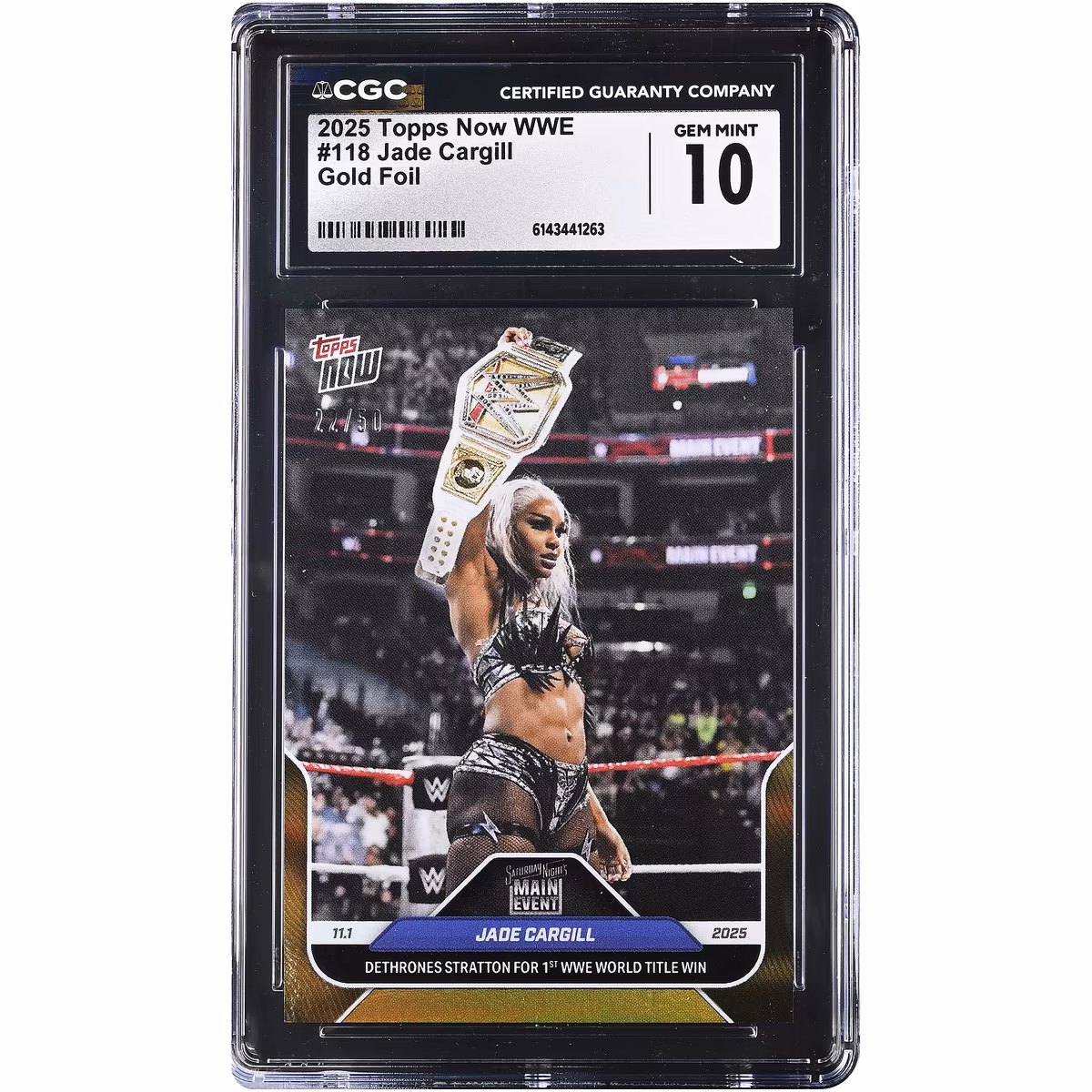 Jade Cargill WWE 2025 Topps Now WWE Dethrones Stratton for 1st WWE World Title Win Gold Foil #118 #/50 CGC Authenticated 10 Card