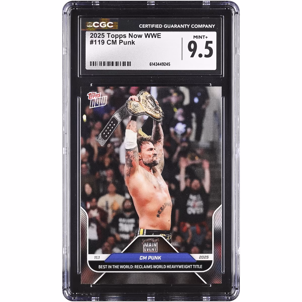 CM Punk WWE 2025 Topps Now WWE Best in the World: Reclaims World Heavyweight Title #119 CGC Authenticated 9.5 Card 10 CM Punk WWE 2025 Topps Now WWE Best in the World: Reclaims World Heavyweight Title #119 CGC Authenticated 9.5 Card