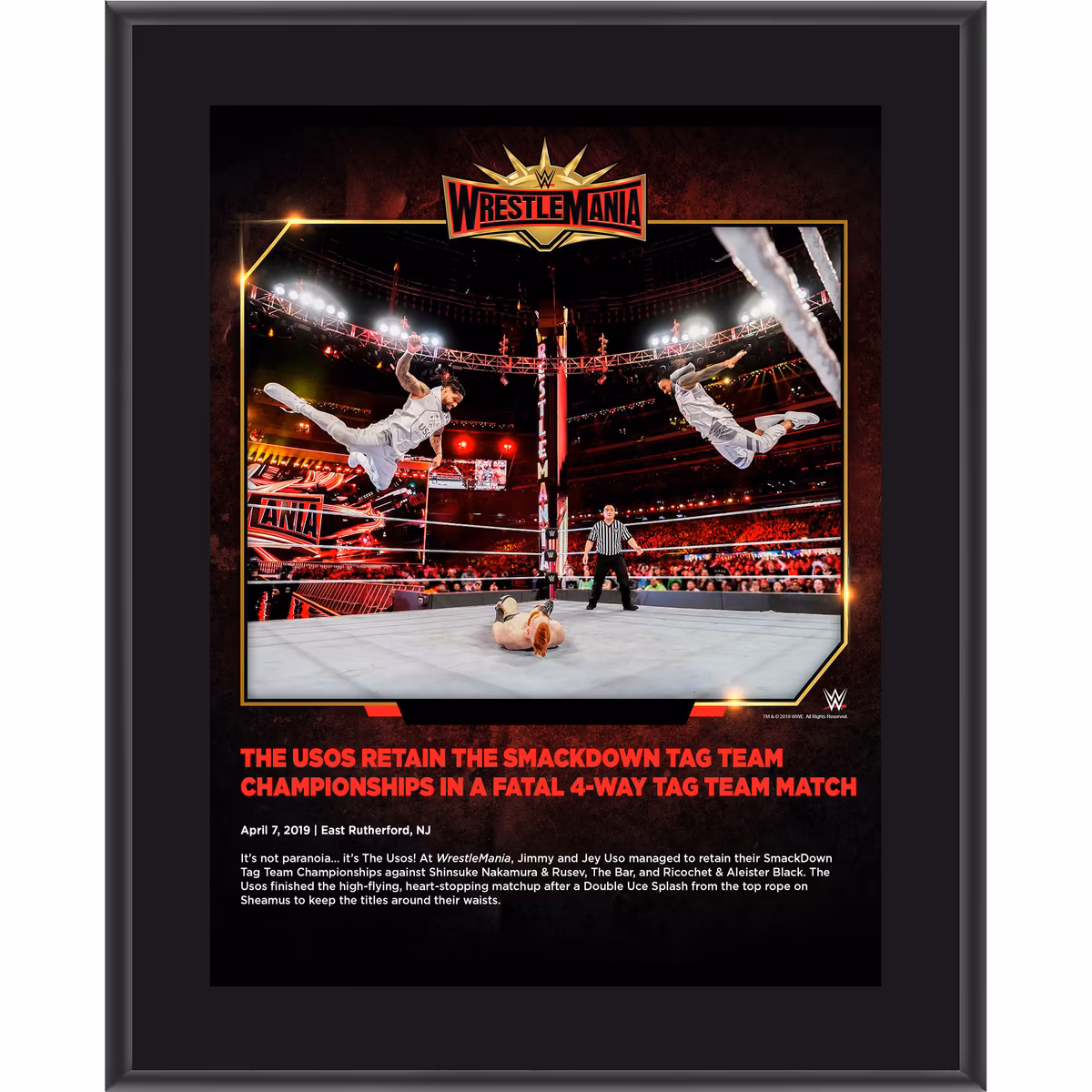 The Usos WWE Framed 10.5" x 13" WrestleMania 35 Sublimated Plaque 6 The Usos WWE Framed 10.5" x 13" WrestleMania 35 Sublimated Plaque