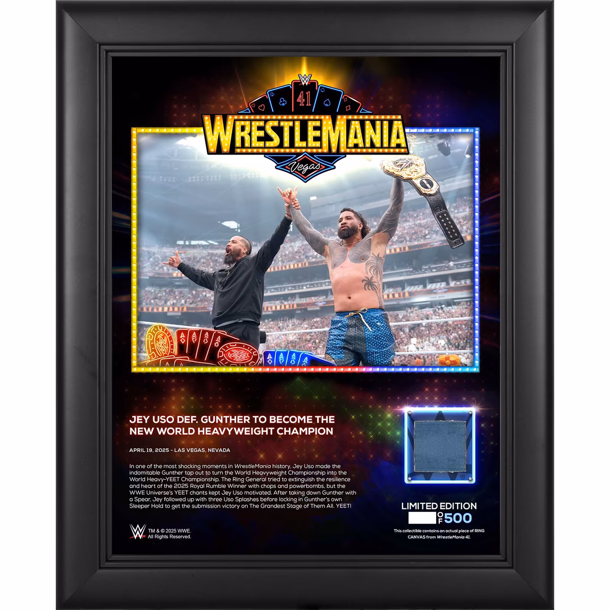 Jey Uso WWE Framed 13" x 16" WrestleMania 41 Night 1 Collage with a Piece of Match-Used Canvas - Limited Edition of 500 3 Jey Uso WWE Framed 13" x 16" WrestleMania 41 Night 1 Collage with a Piece of Match-Used Canvas - Limited Edition of 500