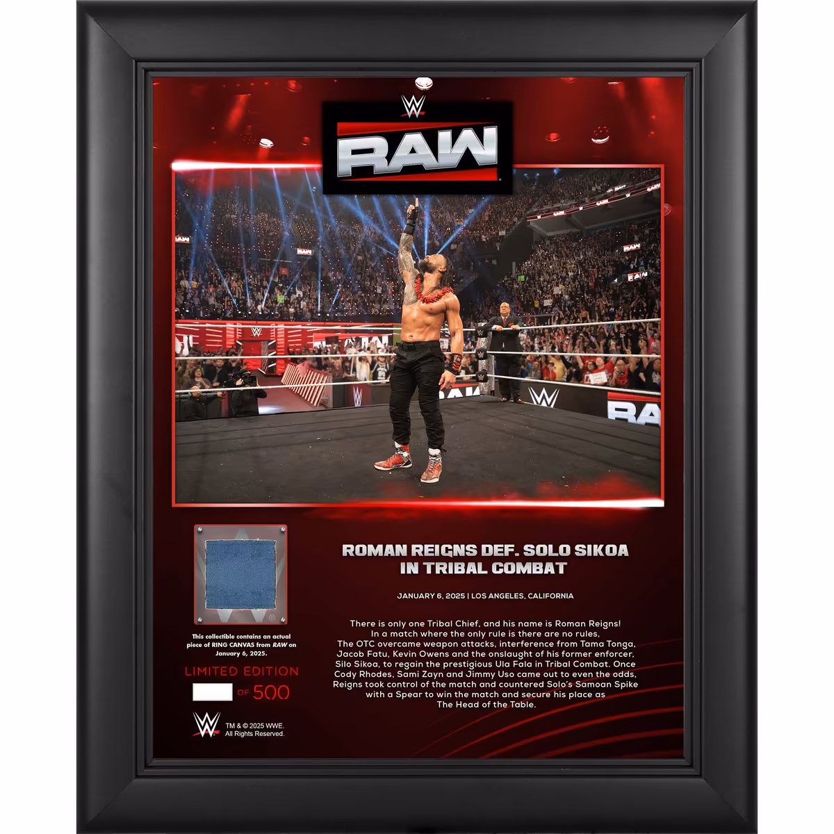 Roman Reigns WWE Framed 13" x 16" RAW January 6, 2025 Collage with a Piece of Match-Used Canvas - Limited Edition of 500 1 Roman Reigns WWE Framed 13" x 16" RAW January 6, 2025 Collage with a Piece of Match-Used Canvas - Limited Edition of 500